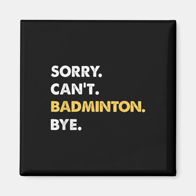 Imã Desculpe, Cant Badminton Bye Engraçado Badminton (Frente)