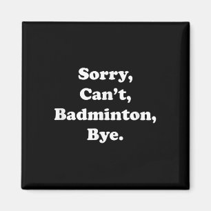Imã Desculpe, Cant Badminton Bye Engraçado Badminton
