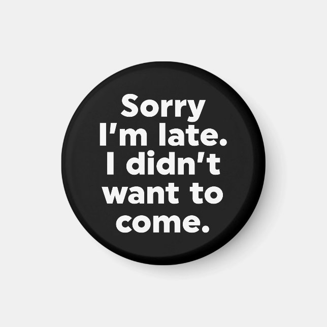 Imã Desculpe o atraso. Eu não queria vir. (Frente)