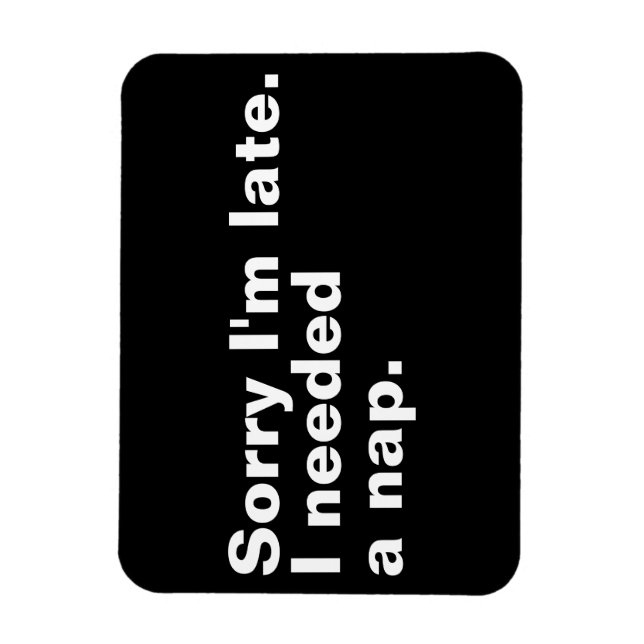 Ímã Desculpe o atraso. Eu precisava de uma soneca. (Vertical)