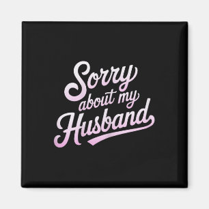 Imã Desculpe Pelo Meu Marido Piada de Humor de Esposa
