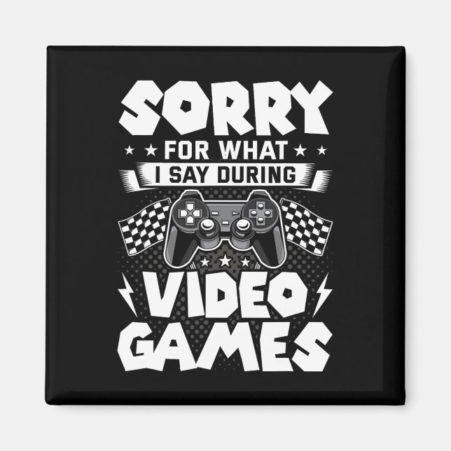 Imã Desculpe Pelo Que Eu Digo Durante Video Games Víde (Frente)