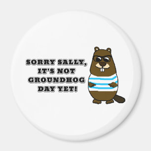 Imã Desculpe Sally, ainda não é o Dia da Marmota! Íman