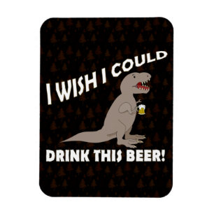 Ímã Desejo de T-Rex eu poderia beber esta cerveja