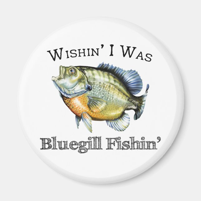 Imã Desejo que eu fosse Bluegill Fishin (Frente)