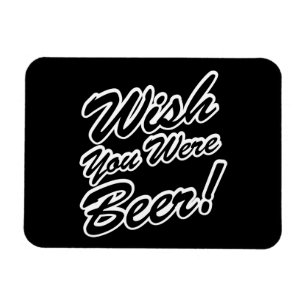 Ímã Desejo você era cerveja!