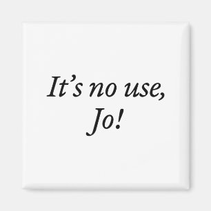 Imã Design de Citação Engraçada Retro It's No Use Jo P