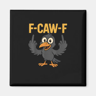 Imã Design de Humor Meme de Corvo Sarcástico F Caw F
