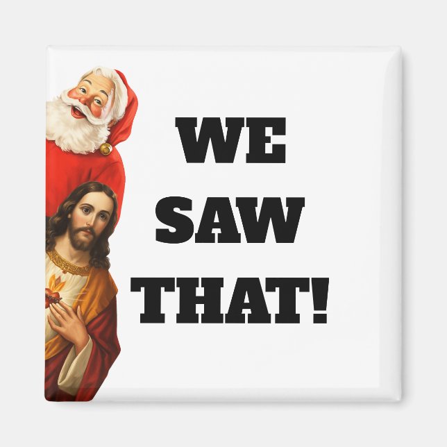 Imã Design engraçado de Papai Noel e Jesus “Nós Vimos  (Frente)
