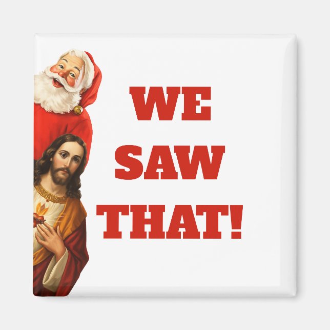 Imã Design engraçado de Papai Noel e Jesus “Nós Vimos  (Frente)