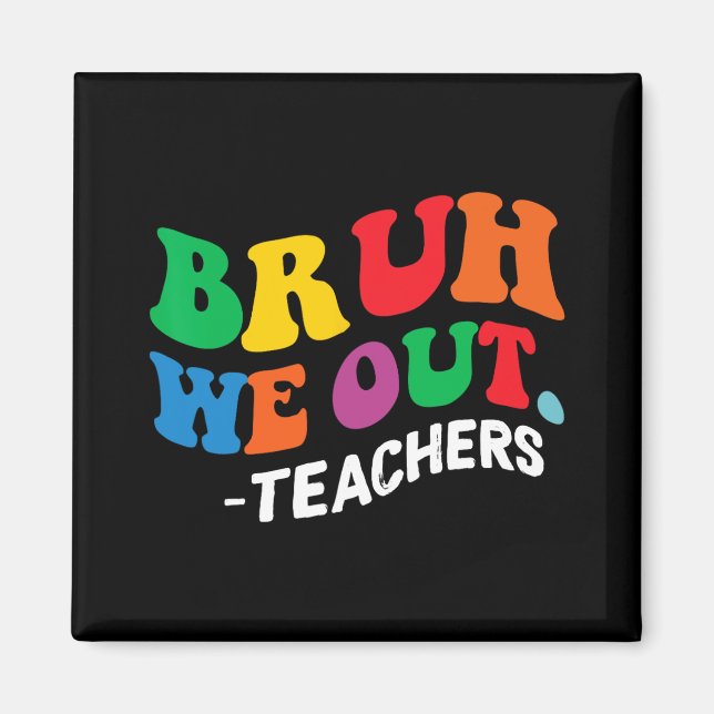 Imã Dia Fim Do Ano Escolar Bruh Nós Fizemos Professore (Frente)