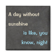 "Dia sem Sol" Engraçado Quote Magnet