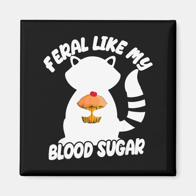 Imã Diabetes Awareness Quote Racoon Feral Like My Bloo (Frente)