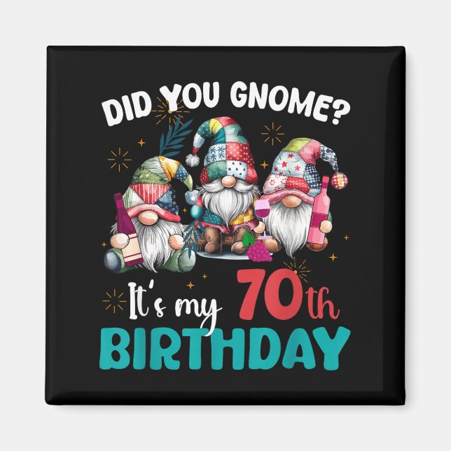 Imã Did You Gnome Its My 70th Birthday 70 Year Old Gno (Frente)