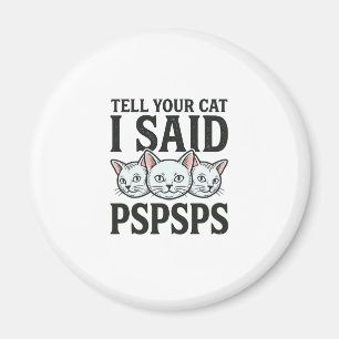 Imã Diga ao seu gato que eu disse Pspsps Gato engraçad
