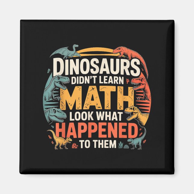 Imã Dinosaurs Didn't Learn Math Funny Design For Kids  (Frente)