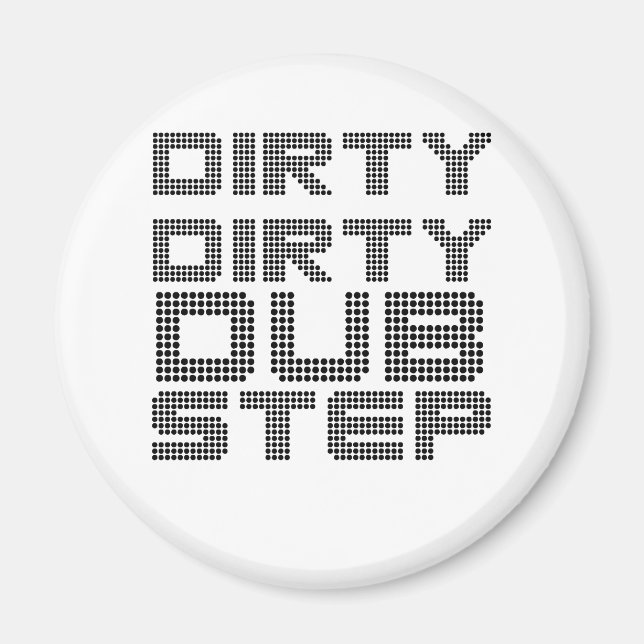 Imã Dirty Dirty Dubstep (Frente)