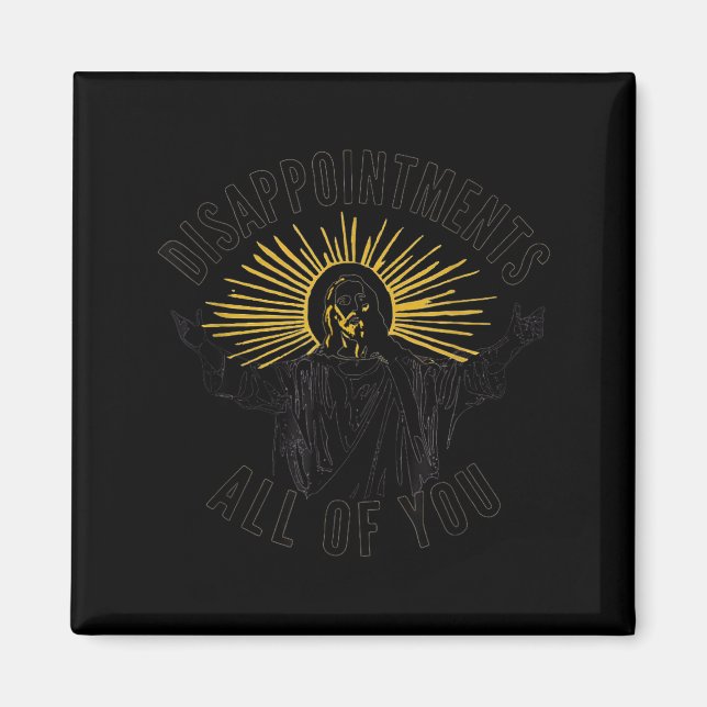 Imã Disapintments All Of You Jesus Christ Sarcastic Ch (Frente)