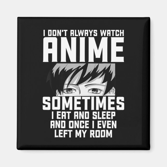 Imã Diversão Eu nem sempre assisto anime presente para (Frente)