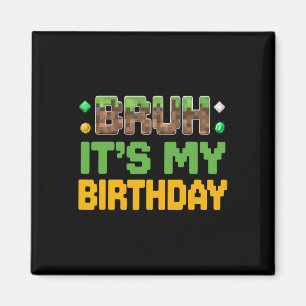 Imã Divertido Bruh É Meu Aniversário Video Gamer Pixel