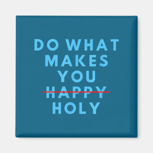 Imã Divertido Faça O Que Te Deixa Santo Feliz Frase Hu