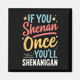 Imã Divertido Se Você Shenan Uma Vez Você Shenanigan 2