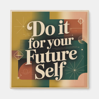 Imã Do It For Your Future Self