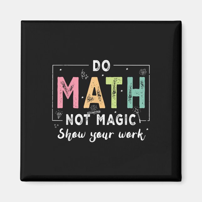 Imã Do Math Not Magic Funny Math Teacher Back To Schoo (Frente)