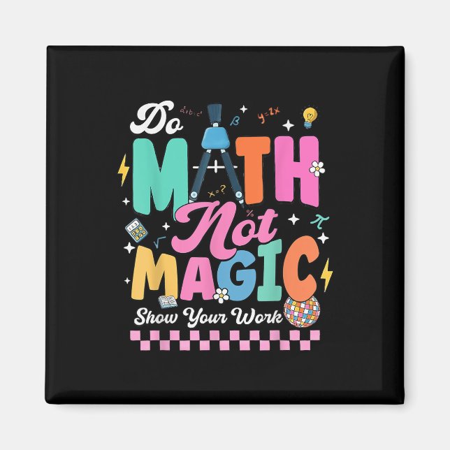 Imã Do Math Not Magic Funny Math Teachers Student Back (Frente)