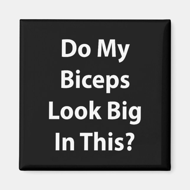 Imã Do My Biceps Look Big In This Shirt' Gym Muscle  (Frente)