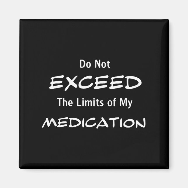 Imã Do Not Exceed The Limits Of My Medication Funny No (Frente)