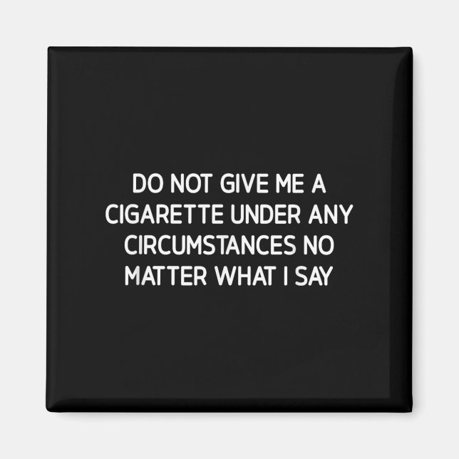 Imã Do Not Give Me A Cigarette, Funny, Jokes, Sarcasti (Frente)