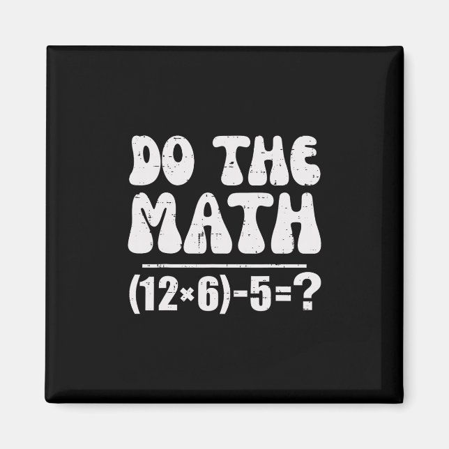 Imã Do The Math 67 Meme Funny Elementary Math Teacher  (Frente)