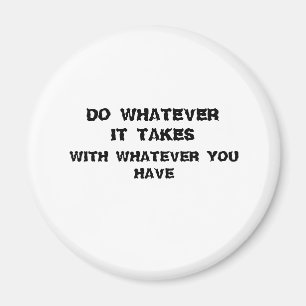 Imã do whatever it takes with what you have.