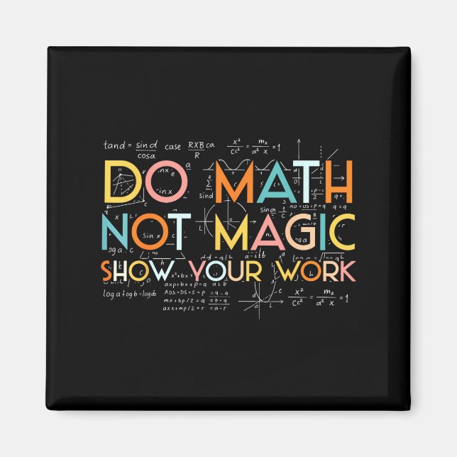 Imã Do Your Math Not Magic Show Work (Frente)