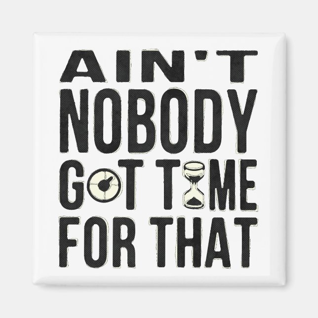 Imã Doce Brown Engraçado Ninguém tem tempo para isso (Frente)