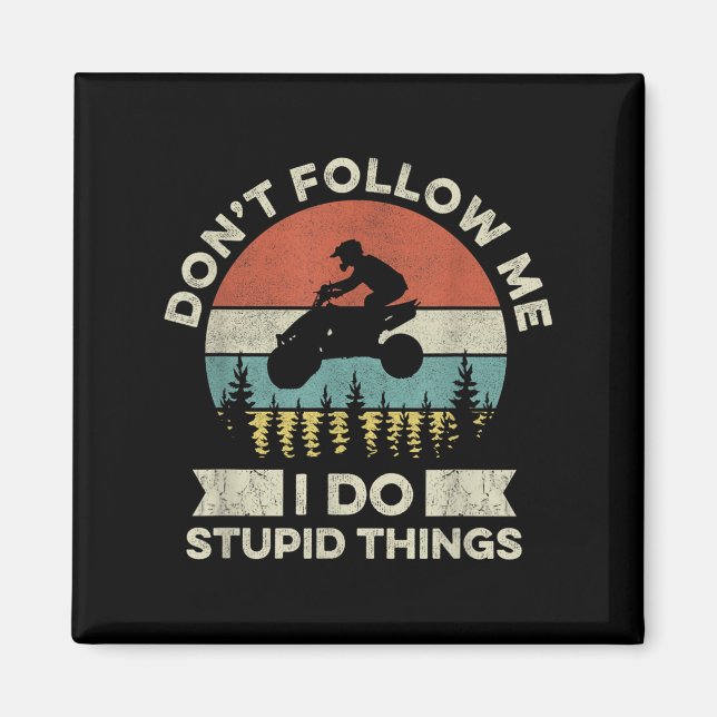 Imã Don’t Follow Me - I Do Stud Things Quote For A Atv (Frente)
