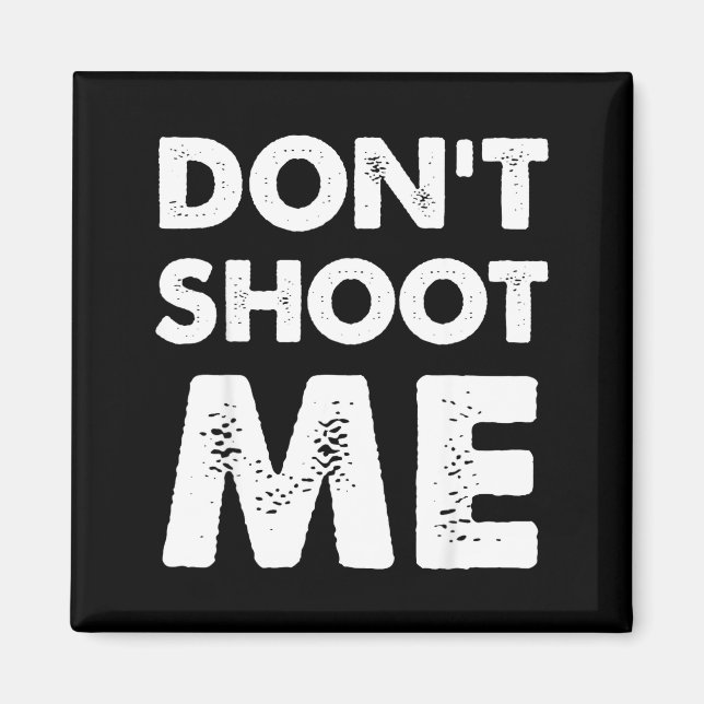 Imã Don’t Shoot Me  (Frente)