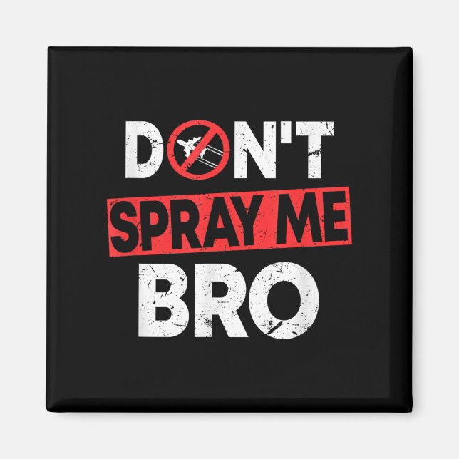 Imã Don’t Spray Me Bro _ Funny Chemtrails Consracy Quo (Frente)