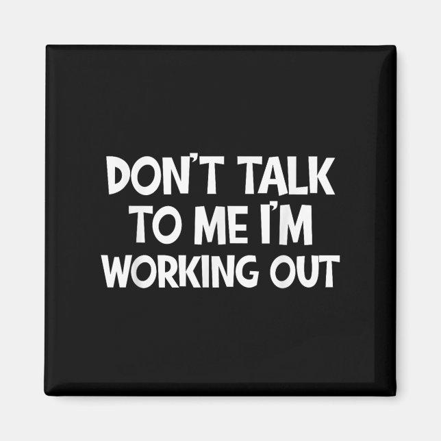 Imã Don’t Talk To Me I’m Working Out Funny Gym Quote  (Frente)