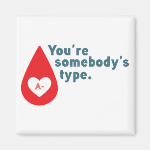Imã Donate Blood Type A Rh- - You're somebody's type