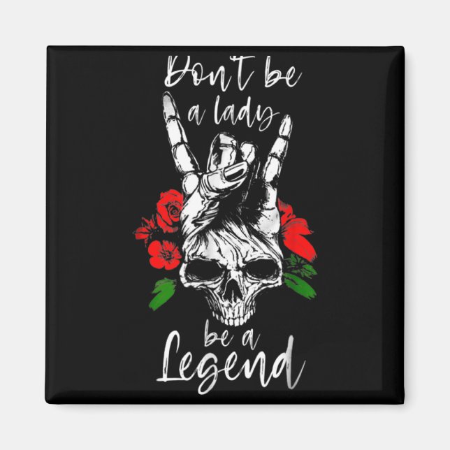 Imã Dont Be A Lady Be A Legend Skull Floral Womens Fl  (Frente)