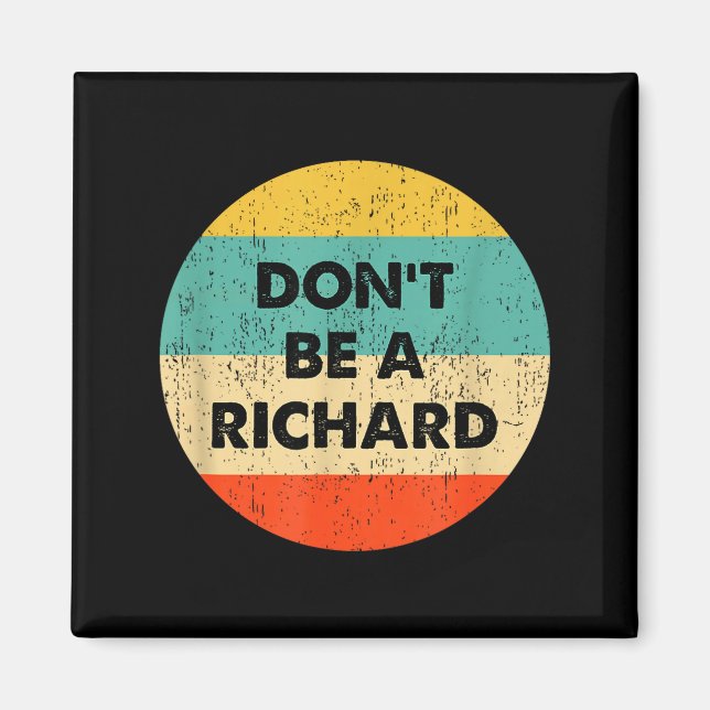 Imã Dont Be A Richard  (Frente)