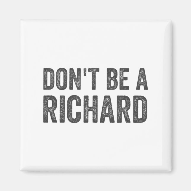 Imã Dont Be A Richard Shirt Funny Adult Humor Pun Sayi (Frente)