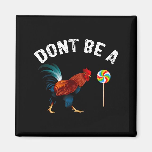 Imã Dont Be A Sucker Funny Rooster Fathers Day Gift  (Frente)