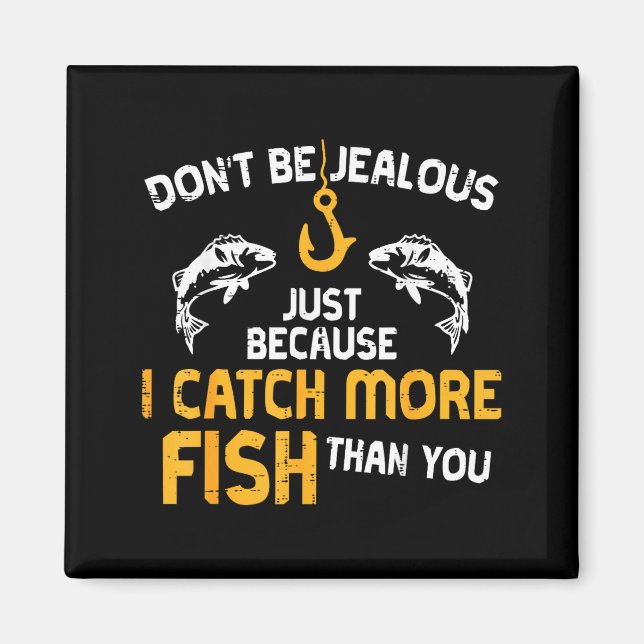 Imã Dont Be Jealous Fishing Funny Fisherman Angler Men (Frente)