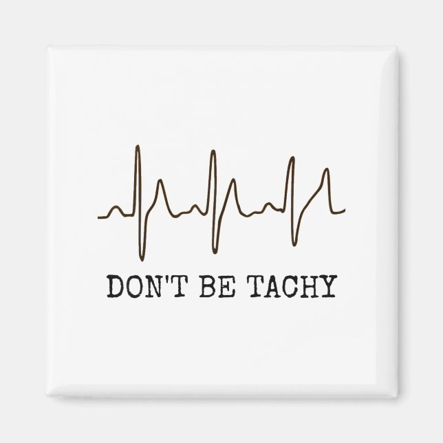 Imã Don't Be Tachy . Funny Ekg Shirt  (Frente)