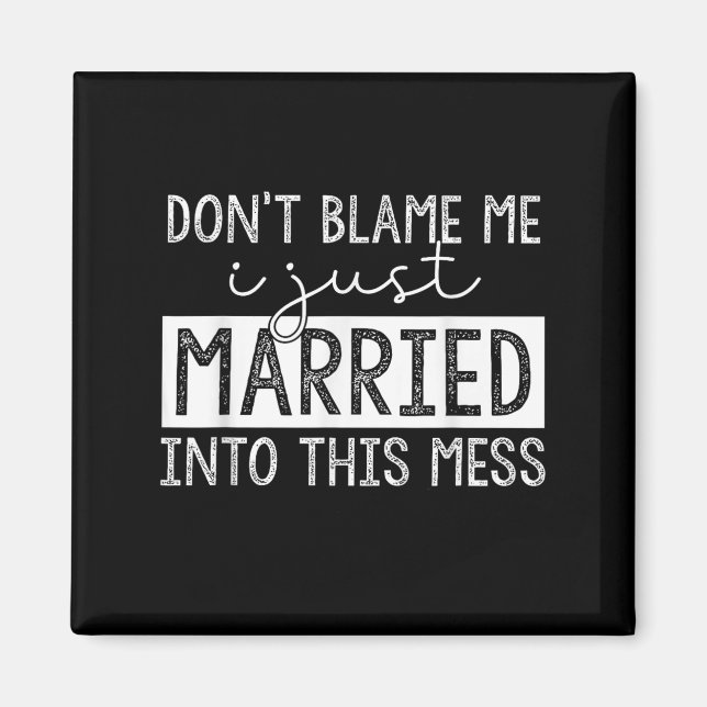 Imã Don't Blame Me I Just Married Into This Mess Funny (Frente)