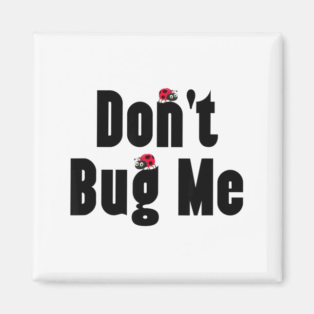Imã Don't Bug Me - Funny Ladybug Family Insect  (Frente)