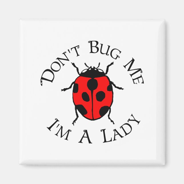 Imã Dont Bug Me Im A Lady  (Frente)